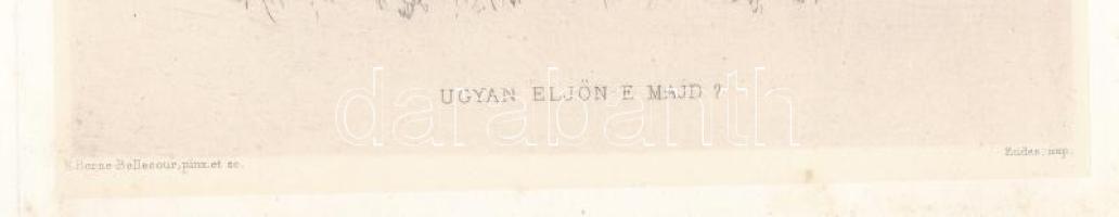 Étienne-Prosper Berne-Bellecour (1838-1910): Ugyan eljön-e majd? Rézkarc, papír, jelzett a karcon. A...