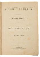 kolligátum: Mühlbach Lujza: A kártyakirály. Történeti beszély. Pest, 1872. 86p., Roskowska M: Az utolsó órában. Bűnügyi történet. Pest, 1872. Heckenast Gusztáv. 87-288p. Aranyozott félvászon kötésben.