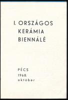 I. Országos Kerámia Biennálé. Pécs, 1968 október. Szerk.: Romváry Ferenc. Terv: Lantos Ferenc. Pécs,...