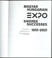 Magyar EXPO sikerek 1851-2021. Kiállítási katalógus. Szerk.: Gál Vilmos. Bp., 2022, Magyar Nemzeti M...