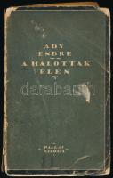 Ady Endre: A halottak élén. Bp., 1918, Pallas, 202+(2) p. Első kiadás. A borító Jeges Ernő munkája. Kiadói papírkötés, viseltes, sérült, a könyvtesttől különvált borítóval, tulajdonosi névbejegyzéssel.