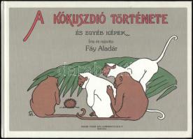 Fáy Aladár: A kókuszdió története és egyéb képek. 2011. REPRINT! Kiadói kartonált kötés, jó állapotban.
