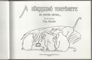 Fáy Aladár: A kókuszdió története és egyéb képek. 2011. REPRINT! Kiadói kartonált kötés, jó állapotb...