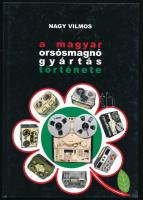 Nagy Vilmos: A magyar orsósmagnó gyártás története. DEDIKÁLT! 2009. Címlap szakadt, kiadói kartonált kötés, jó állapotban.
