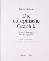 Jean Adhémar: Die europäische Graphik von den Anfängen bis zur Gegenwart. Paris, [1979], Editions Ai...