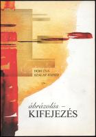 Dóri Éva - Szalay József: Ábrázolás - kifejezés. Bp., 2012. Kiadói papírkötés, jó állapotban.