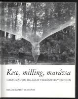Kunkovács László: Kece, milling, marázsa. Hagyományos halászat természetes vizeinken. Bp., 2001, Bal...