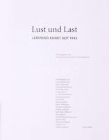 Lust und Last. Leipziger Kunst seit 1945. (Kiállítási katalógus.) Szerk.: Herwig Guratzsch, G. Ulric...
