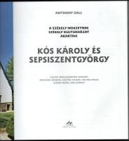Gall, Anthony: Kós Károly és Sepsiszentgyörgy. 2015, Székely Nemzeti Múzeum, Alapfy Stúdió. Kiadói p...