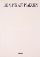 Yves Ballu: Die Alpen auf Plakaten. Bern, 1987, Kümmerly + Frey. Gazdag képanyaggal illusztrálva. Német nyelven. Kiadói műbőr-kötés.