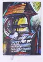 25 éves a Zsoboki Képzőművészeti Alkotótábor. Kolozsvár- Sztána, 2022, Művelődés-Szentimrei Alapítvány. Kiadói kartonált kötés, jó állapotban.