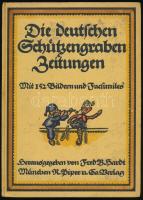 Die deutschen Schützengraben- und Soldatenzeitungen. Mit 152 Bildern und Faksimiles und einem bibliographischen Anhang. Kulturdokumente zum Weltkrieg I. München, 1917, R. Piper &amp; Co., 6+153+(1) p. Fekete-fehér illusztrációkkal. Német nyelven. Kiadói kartonált papírkötés, helyenként kissé foltos.