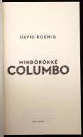 David Koenig: Mindörökké Columbo. Bp., 2023. Helikon Kiadó, Kiadói kartonált papírkötésben, papír vé...