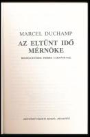 Marcel Duchamp. Az eltűnt idő mérnöke. Beszélgetések Pierre Cabanne-nal. Bp., 1991, Képzőművészeti. ...