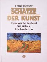 Frank Büttner: Schätze der Kunst. Europäische Malerei aus sieben Jahrhunderten. Künzelsau, 1988, MIRA Verlag. Gazdag képanyaggal illusztrálva. Német nyelven. Kiadói kartonált papírkötés.