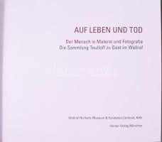 Do or Die. The Human Condition in Painting and Photography. Teutloff meets Wallraf. / Auf Lebend und...