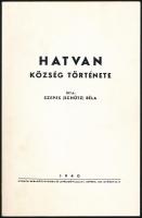 Szepes (Schütz) Béla: Hatvan község története. Sopron, 1940. Rábaközi Nyomda és Lapkiadóvállalat. Kiadói papírkötés, jó állapotban.