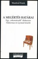 Manfred Frank: A megértés határai (Egy "rekonstruált" diskurzus Habermas és Lyotard.). Jószöveg Műhely Kiadó, 1999. Kiadói papírkötés