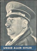 Unser aller Hitler. Wie Man euch den Führer zeigte und wie er wirklich ist. Berlin, 1940, Nibelungen-Verlag. Gazdag fekete-fehér fotóanyaggal illusztrálva. Német nyelven. Kiadói papírkötés, kissé viseltes borítóval.