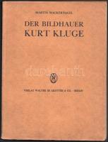 Wackernagel, Martin: Der Bildhauer Kurt Kluge. Berlin-Leipzig, 1930, Walter de Gruyter &amp; Co., 9+(3) p.+ 34 (fekete-fehér képek) t. Német nyelven. Kiadói papírkötés, 1942-es ajándékozási bejegyzéssel.