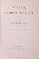 Lubbock, Sir John: A virág, a termés és a levél. Bp., 1889, K.M. Természettudományi Társulat. Kiadói...