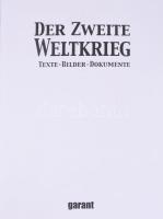 Der Zweite Weltkrieg. Texte - Bilder - Dokumente. Renningen, 2005, Garant Verlag. Gazdag képanyaggal...
