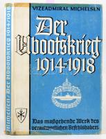 Michelsen, Andreas: Der U-Bootskrieg 1914-1918. Leipzig, 1925, Hase &amp; Koehler, VIII+207+(1) p.+ 8 (fekete-fehér képek) t.+ 1 (térkép-melléklet) t. Német nyelven. Kiadói félvászon-kötés, sérült, ragasztott kiadói papír védőborítóban, az elülső szennylapon 1941-es bejegyzéssel, intézményi bélyegzővel.