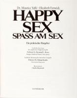 Maurice Yaffé - Elizabeth Fenwick: Happy Sex. Spass am Sex. Ein praktischer Ratgeber. Bindlach, 1992...