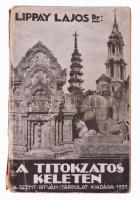 Lippay Lajos dr.: A titokzatos keleten. Szent István Társulat, 1937. Kiadói, kissé sérült papírborítóval 236p. gazdag képanyaggal, kihajtható térképpel