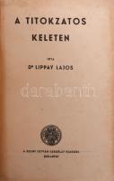Lippay Lajos dr.: A titokzatos keleten. Szent István Társulat, 1937. Kiadói, kissé sérült papírborít...