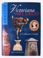 Eric Knowles: Victoriana to Art deco . A collectors guide. London, 1991, Miller's, Kiadói vászon kötésben, papír védőborítóval, jó állapotban, angol nyelven.
