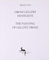 Mezei Ottó: Orosz Gellért festészete. The painting of Gellért Orosz. Bp, 1999, Körmendi Galéria. Szí...