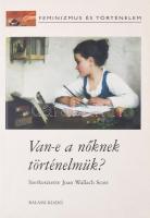 J.W. Scott (szerk.): Van-e a nőknek történelmük? Balassi Kiadó, 2001. Kiadói papírkötés