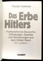 Theodor Kellenter: Das Erbe Hitlers. Fortbestehende Bauwerke, Erfindungen, Gesetze und Verordnungen ...