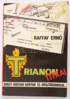 Raffay Ernő: Trianon titkai, avagy hogyan bántak el országunkkal... Bp., 1990. Kiadói papírkötés.