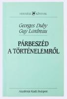 Duby, Georges- Lardreau, Guy: Párbeszéd a történelemről (Hermész könyvek) Akadémiai Kiadó, 1993. Kiadói papírkötés