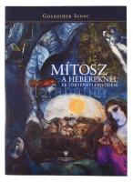 Goldziher Ignác: Mítosz a hébereknél és történeti fejlődése. Kairosz Kiadó, 2003. Kiadói papírkötés