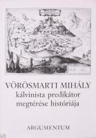 Jankovics József (szerk.) Nyerges Judit (szerk.): Vörösmarti Mihály kálvinista predikátor megtérése históriája. Argumentum, 1992. Kiadói kartonált papírkötés, papír védőborítóban