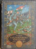 Tolnai Világtörténelme - A világháború története I. kötet 1914-15, Budapest, Tolnai Nyomdai Műintézet és Kiadóvállalat Rt. kiadásában, több száz képpel, térképekkel, megviselt állapotban