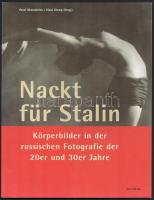 Nackt für Stalin. Körperbilder in der russischen Fotografie der 20er und 30er Jahre. (Kiállítási katalógus.) Szerk.: Pavel Khoroshilov, Klaus Klemp. Frankfurt, 2003, Anabas. Fekete-fehér fotókkal illusztrálva. Német nyelven. Kiadói papírkötés.