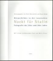 Nackt für Stalin. Körperbilder in der russischen Fotografie der 20er und 30er Jahre. (Kiállítási kat...