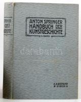 Springer, Anton: Handbuch der Kunstgeschichte. V.: Das 19. Jahrhundert. Bearbeitet und ergänzt von M...