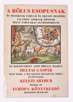 A Bölcs Esopusnak és másoknak fabulái és oktató beszédei, valamint azoknak értelme melly fabulákat egybeszerzette és Kolosvárott anno MDLXVI. kiadta Heltai Gáspár, most pedig a mai kegyes olvasónak átírta és átnyujtja Keleti Arthur. Bp., 1958, Európa, 159 p. Kiadói egészvászon-kötés, foltos kiadói papír védőborítóban.
