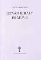 Györffy György: István király és műve. Bp.,2000., Balassi. 3. , javított kiadás. Kiadói kartonált pa...