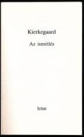 Kierkegaard: Az ismétlés. Ford., a jegyzeteket és az utószót írta: Gyenge Zoltán. [Szeged], 1993, Ic...