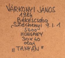 Várkonyi János (1947-): Tanyán, 1984. Olaj, farost. Jelzett. A hátoldalán autográf felirattal. Faker...