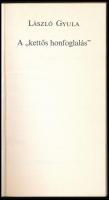 László Gyula: A ,,kettős honfoglalás". A szerző, László Gyula (1910-1998) Széchenyi-díjas régés...