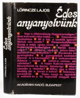 Lőrincze Lajos (szerk.): Édes anyanyelvünk. A szerkesztő, Lőrincze Lajos (1915-1993) nyelvész, tanár által dedikált példány. Bp., 1972, Akadémiai Kiadó, 470+(2) p. Harmadik, javított kiadás. Kiadói egészvászon-kötés, kissé sérült kiadói papír védőborítóban.