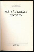 Juhász László: Mátyás király Bécsben. A szerző, Juhász László (1933-2008) jogász, újságíró, a Szabad...