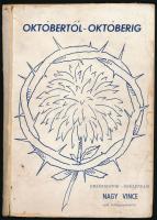Nagy Vince: Októbertől - októberig. Emlékiratok - önéletrajz. A szerző, losonci Nagy Vince (1886-1965) ügyvéd, politikus, belügyminiszter (1919. jan. 25. - márc. 21.) által aláírt példány! New York, 1962, Pro Arte Publishing Co., 1 sztl. lev.+ 31-351 p. (Az 1-30. oldalak hiányoznak!) Első kiadás. Emigráns kiadás. A borító Kézdi Kovács Elemér munkája. Kiadói papírkötés, viseltes, sérült, a könyvtesttől részben elváló borítóval.